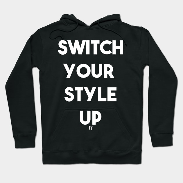 SWITCH YOUR STYLE UP (w) Hoodie by fontytees